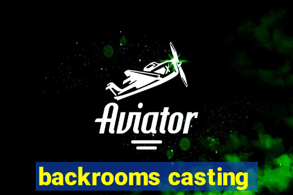 backrooms casting